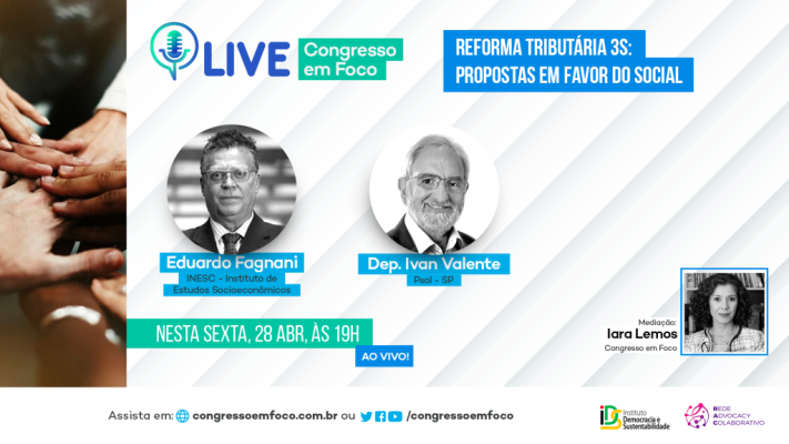 Congresso e Foco e IDS promovem última live do projeto Reforma 3S