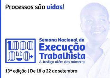 Semana Nacional da Execução Trabalhista 2023 será de 18 a 22 de setembro